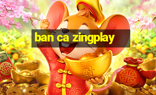 ban ca zingplay