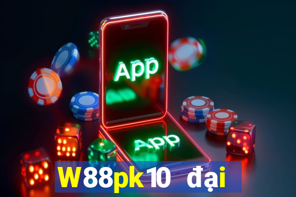 W88pk10 đại phát pk10 chính thức