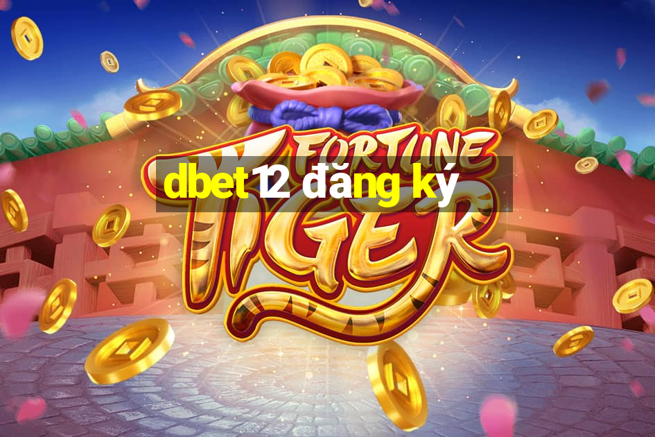 dbet12 đăng ký