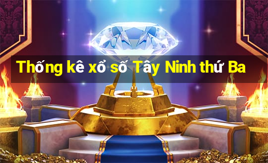 Thống kê xổ số Tây Ninh thứ Ba