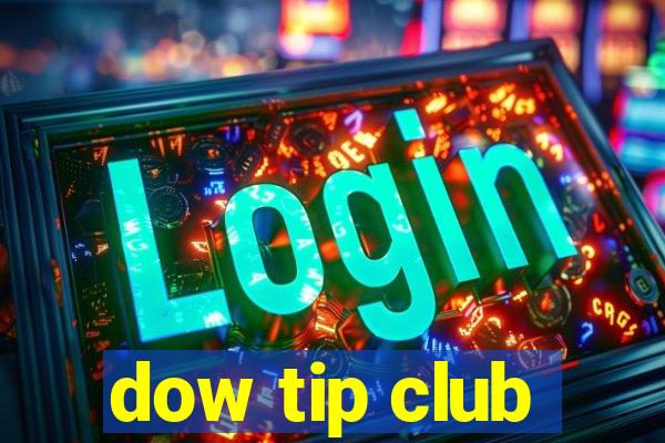 dow tip club