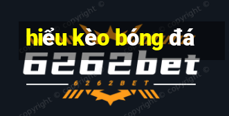 hiểu kèo bóng đá