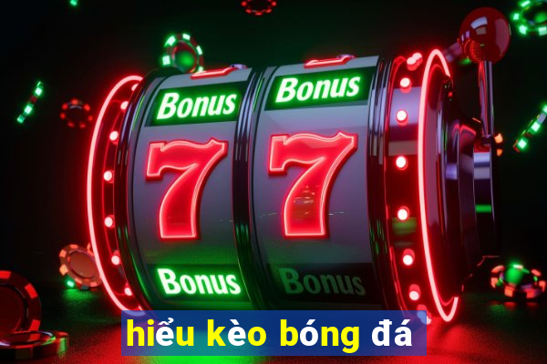 hiểu kèo bóng đá