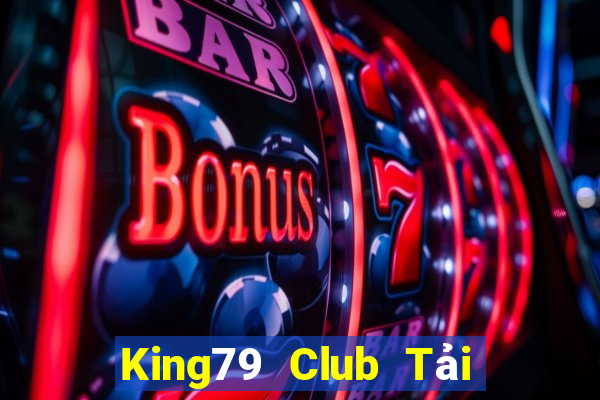 King79 Club Tải Game Bài Đổi Thưởng Uy Tín 2024