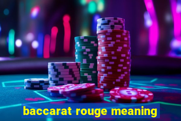 baccarat rouge meaning