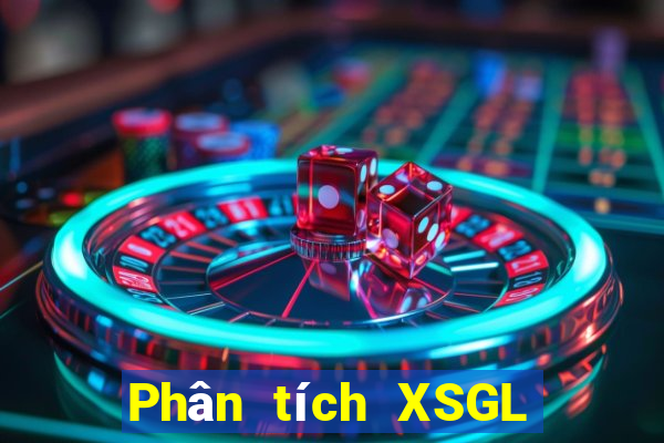 Phân tích XSGL ngày 2