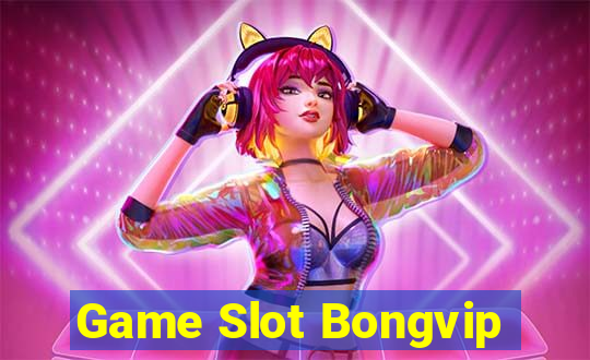 Game Slot Bongvip