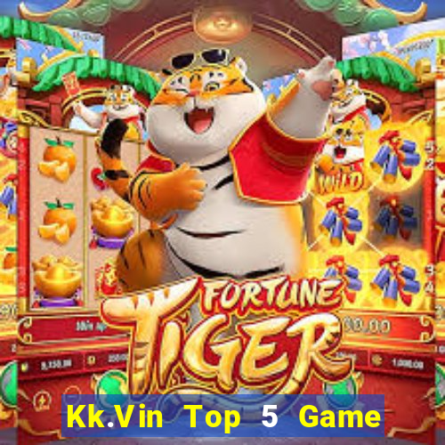 Kk.Vin Top 5 Game Đánh Bài Đổi Thưởng