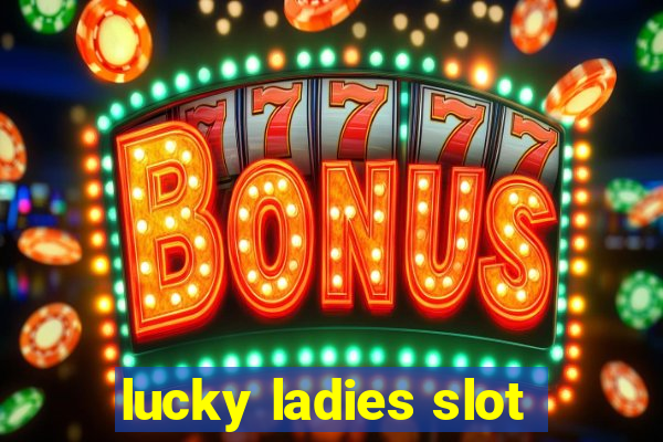 lucky ladies slot