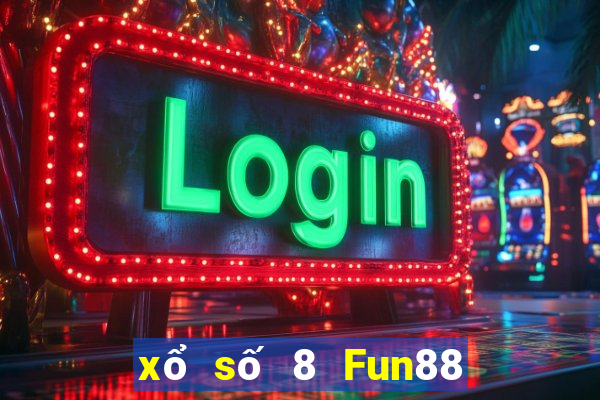 xổ số 8 Fun88 trực tuyến