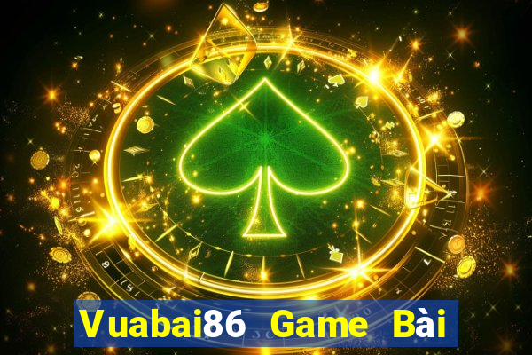 Vuabai86 Game Bài Đổi Thưởng Uy Tín