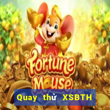 Quay thử XSBTH ngày 12