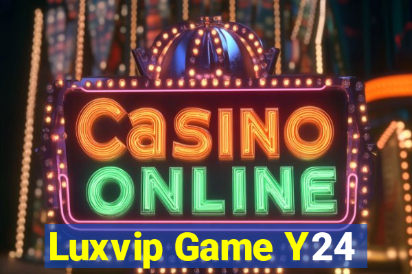 Luxvip Game Y24