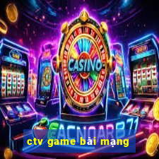 ctv game bài mạng