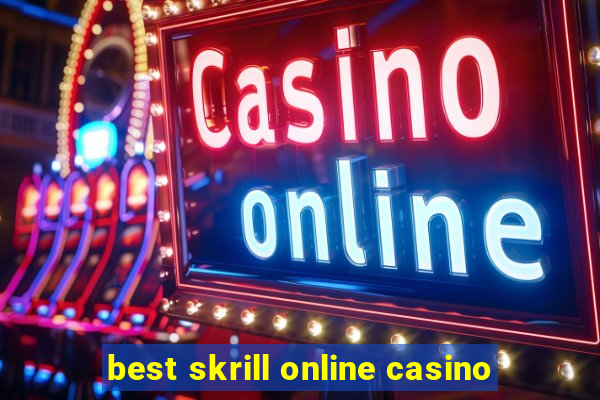 best skrill online casino