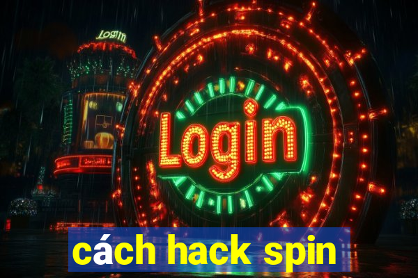 cách hack spin