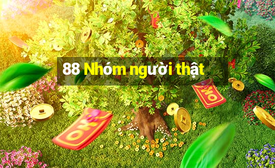 88 Nhóm người thật