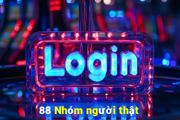 88 Nhóm người thật