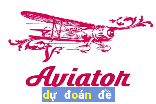 dự đoán đề về hôm nay