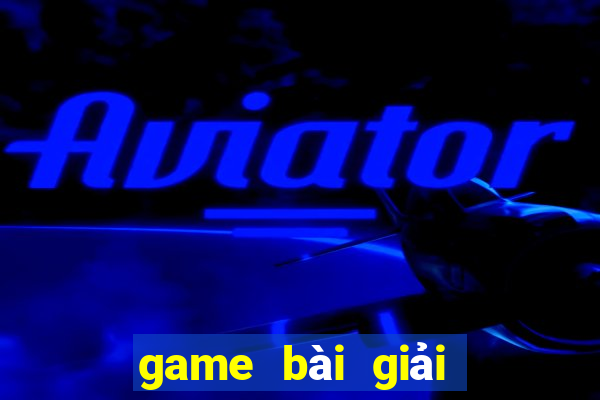 game bài giải trí điện tử