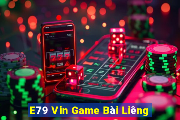 E79 Vin Game Bài Liêng