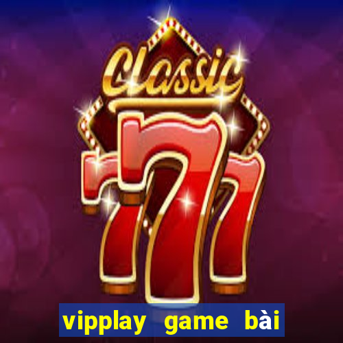 vipplay game bài đổi thưởng