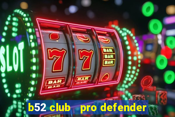 b52 club   pro defender