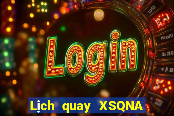 Lịch quay XSQNA Thứ 7