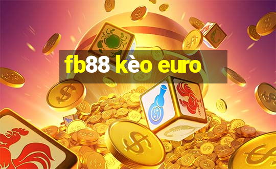 fb88 kèo euro