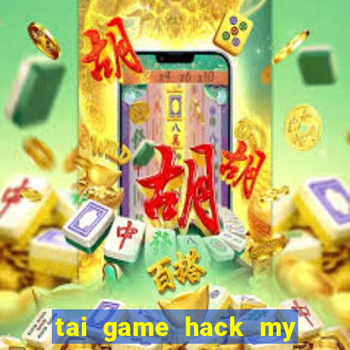 tai game hack my talking tom