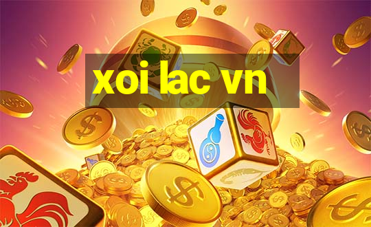 xoi lac vn