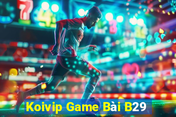 Koivip Game Bài B29