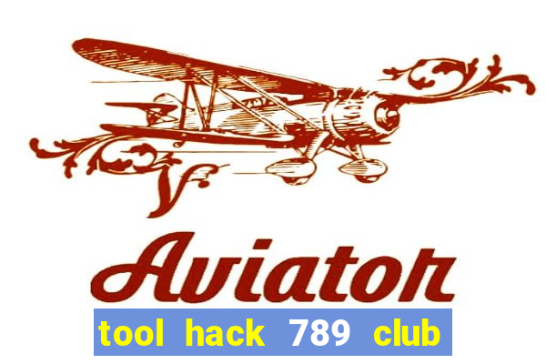 tool hack 789 club miễn phí