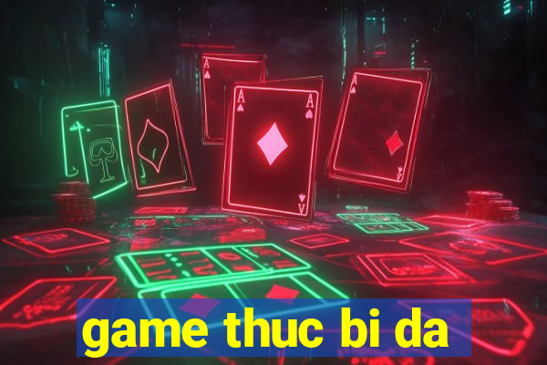 game thuc bi da