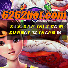 xổ số kiến thiết cà mau ngày 12 tháng 04