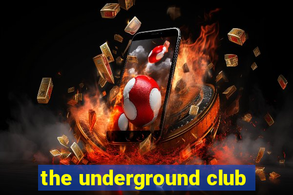 the underground club