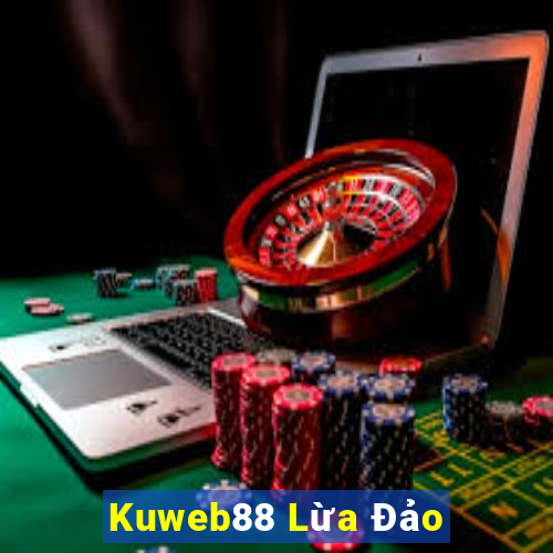 Kuweb88 Lừa Đảo