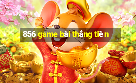 856 game bài thắng tiền