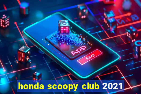 honda scoopy club 2021