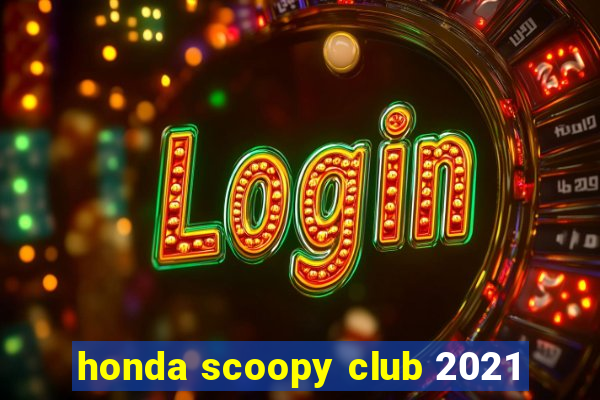 honda scoopy club 2021