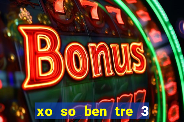 xo so ben tre 3 1 2024