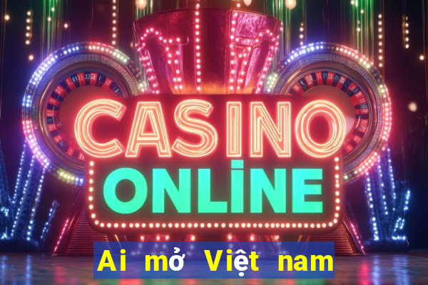 Ai mở Việt nam New Bồ Đào Nha New Kinh