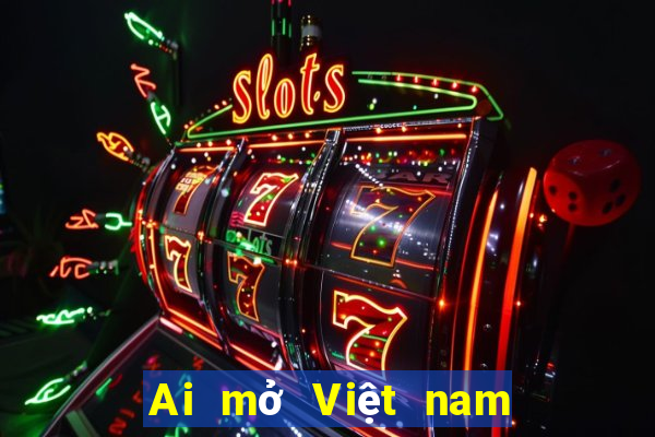 Ai mở Việt nam New Bồ Đào Nha New Kinh