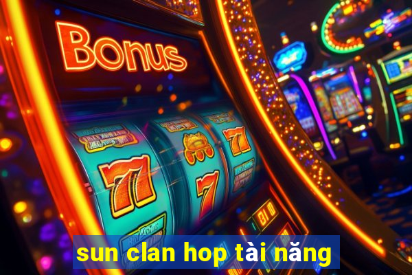 sun clan hop tài năng