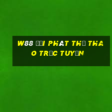 W88 Đại Phát Thể Thao Trực Tuyến