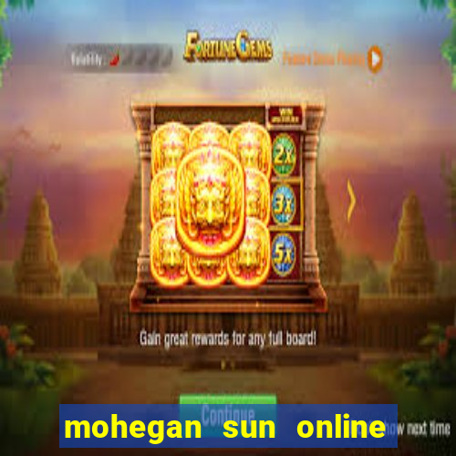 mohegan sun online casino nj