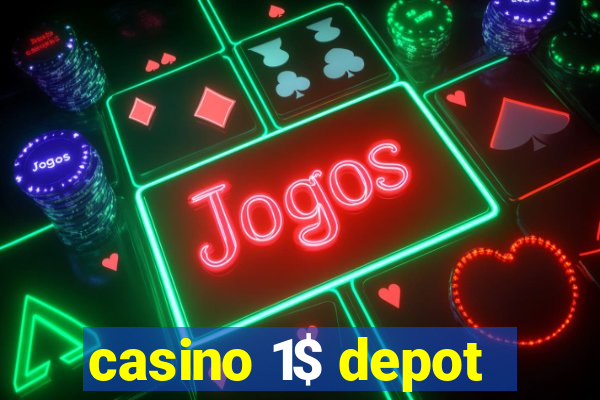 casino 1$ depot