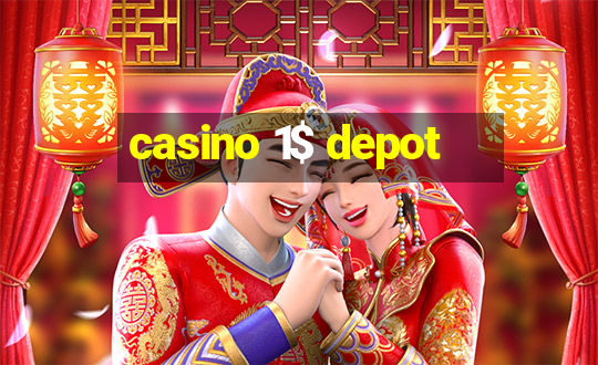 casino 1$ depot