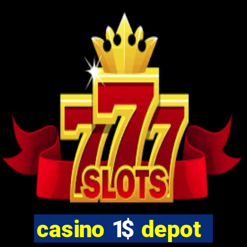 casino 1$ depot