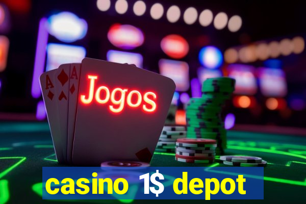 casino 1$ depot